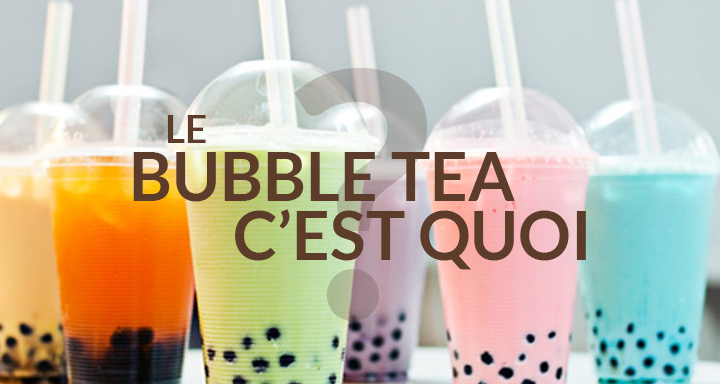 Bubble Tea C'est quoi Bubble Tea C'est quoi